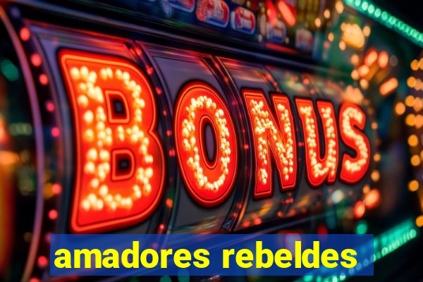 amadores rebeldes